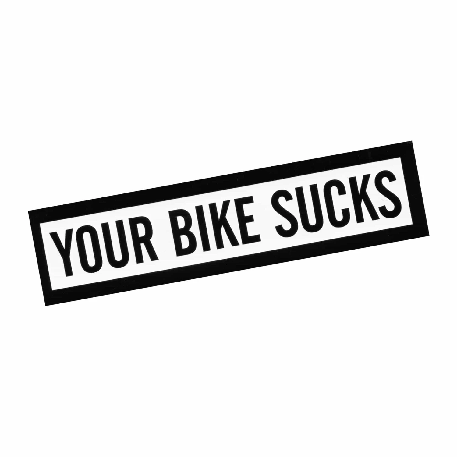 Your Bike Sucks Sticker 1 Your Bike Sucks Sticker